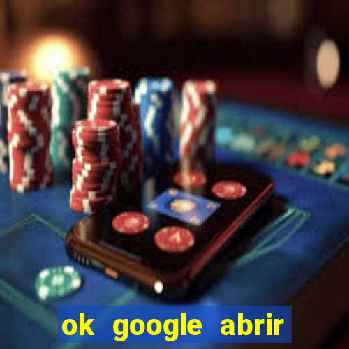 ok google abrir jogo de c****